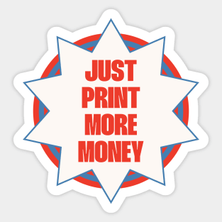 Print More Money - Anti Capitalism Funny Meme Sticker